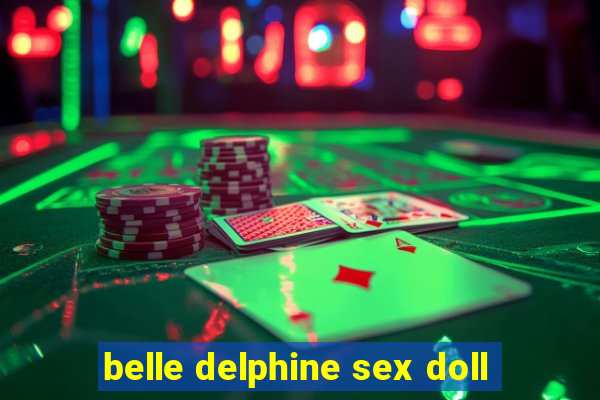 belle delphine sex doll